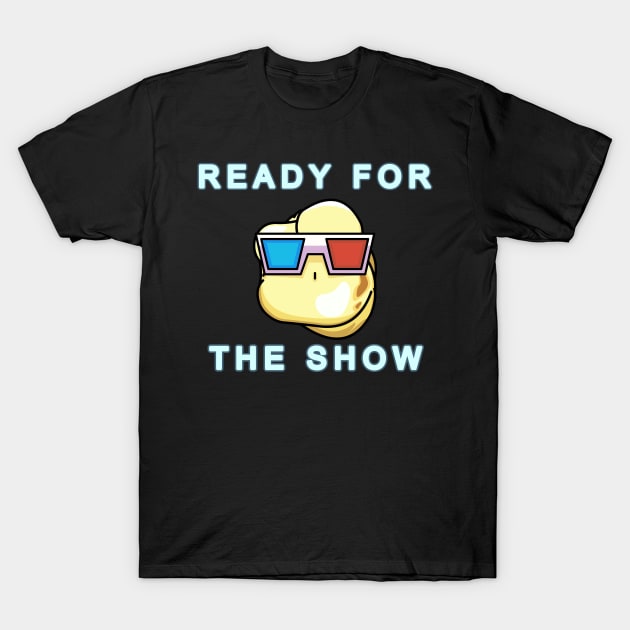 Got the popcorn ready T-Shirt by mrbitdot